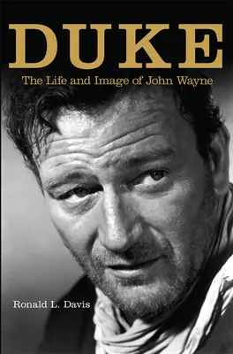 Duke: Życie i wizerunek Johna Wayne'a - Duke: The Life and Image of John Wayne