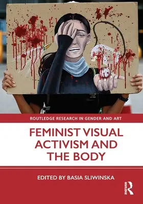 Feministyczny aktywizm wizualny i ciało - Feminist Visual Activism and the Body