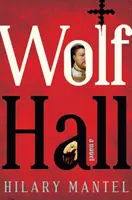 Wolf Hall - powieść - Wolf Hall - A Novel