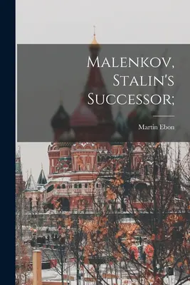 Malenkow, następca Stalina; - Malenkov, Stalin's Successor;