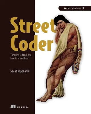 Street Coder: Zasady, które należy łamać i jak je łamać - Street Coder: The Rules to Break and How to Break Them