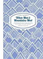 When Men & Mountains Meet Paperback - Podobnie jak pragnienie alkoholu lub narkotyków, pragnienie gór nie jest łatwe do przezwyciężenia. - When Men & Mountains Meet Paperback - Like the desire for drink or drugs, the craving for mountains is not easily overcome