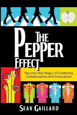 The Pepper Effect: Wykorzystaj magię kreatywności, współpracy i innowacji - The Pepper Effect: Tap into the Magic of Creativity, Collaboration, and Innovation