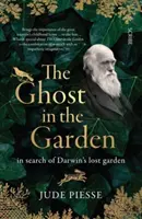 Ghost In The Garden - w poszukiwaniu zaginionego ogrodu Darwina - Ghost In The Garden - in search of Darwin's lost garden