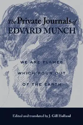 Prywatne dzienniki Edvarda Muncha: Jesteśmy płomieniami, które wylewają się z ziemi - The Private Journals of Edvard Munch: We Are Flames Which Pour Out of the Earth