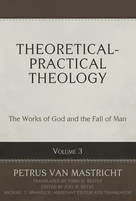 Teologia teoretyczno-praktyczna, tom 3, 3: Dzieła Boże i upadek człowieka - Theoretical-Practical Theology, Volume 3, 3: The Works of God and the Fall of Man