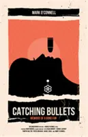 Catching Bullets: Wspomnienia fana Bonda - Catching Bullets: Memoirs of a Bond Fan