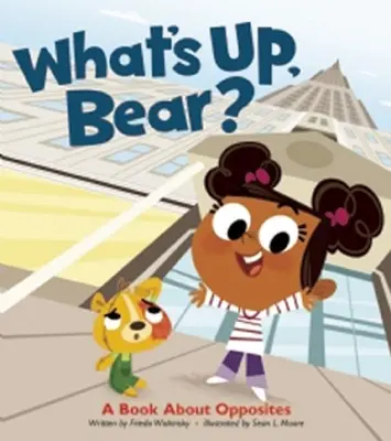 Co jest, misiu? Książka o przeciwieństwach - What's Up, Bear?: A Book about Opposites