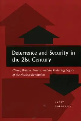 Odstraszanie i bezpieczeństwo w XXI wieku: Chiny, Wielka Brytania, Francja i trwałe dziedzictwo rewolucji nuklearnej - Deterrence and Security in the 21st Century: China, Britain, France, and the Enduring Legacy of the Nuclear Revolution