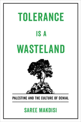 Tolerancja to pustkowie: Palestyna i kultura zaprzeczania - Tolerance Is a Wasteland: Palestine and the Culture of Denial