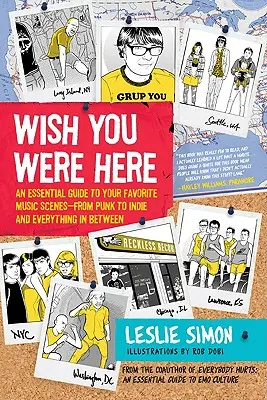 Wish You Were Here: Niezbędny przewodnik po ulubionych scenach muzycznych - od punka po indie i wszystko pomiędzy - Wish You Were Here: An Essential Guide to Your Favorite Music Scenes--From Punk to Indie and Everything in Between