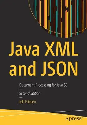 Java XML i Json: Przetwarzanie dokumentów w Javie - Java XML and Json: Document Processing for Java Se