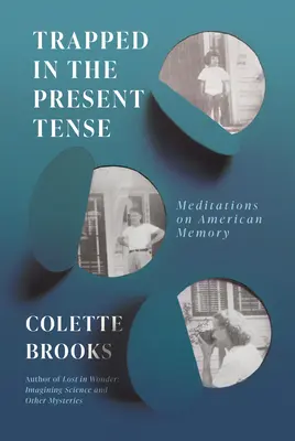 Uwięziony w czasie teraźniejszym: Medytacje o amerykańskiej pamięci - Trapped in the Present Tense: Meditations on American Memory