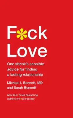 F*ck Love: Rozsądna rada jednego psychiatry na znalezienie trwałego związku - F*ck Love: One Shrink's Sensible Advice for Finding a Lasting Relationship