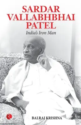 Sardar Vallabhabhai Patel - indyjski żelazny człowiek - Sardar Vallabhabhai Patel India's Iron Man