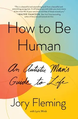 Jak być człowiekiem: Przewodnik autystycznego mężczyzny po życiu - How to Be Human: An Autistic Man's Guide to Life