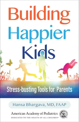 Budowanie szczęśliwszych dzieci: narzędzia antystresowe dla rodziców - Building Happier Kids: Stress-Busting Tools for Parents