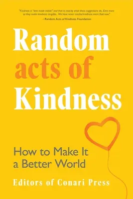Przypadkowe akty dobroci: Jak uczynić świat lepszym - Random Acts of Kindness: How to Make It a Better World