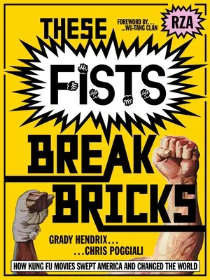 Te pięści łamią cegły: Jak filmy Kung Fu przetoczyły się przez Amerykę i zmieniły świat - These Fists Break Bricks: How Kung Fu Movies Swept America and Changed the World