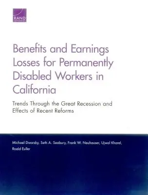 Świadczenia i straty zarobków dla trwale niepełnosprawnych pracowników w Kalifornii: Trendy w okresie Wielkiej Recesji i skutki niedawnych reform - Benefits and Earnings Losses for Permanently Disabled Workers in California: Trends Through the Great Recession and Effects of Recent Reforms