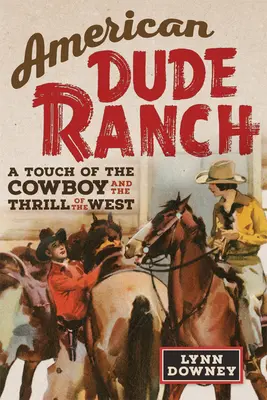 American Dude Ranch: Dotyk kowboja i dreszczyk emocji na Zachodzie tom 8 - American Dude Ranch: A Touch of the Cowboy and the Thrill of the Westvolume 8