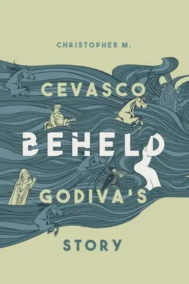 Beheld: Historia Godivy - Beheld: Godiva's Story