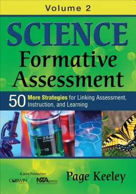 Ocenianie kształtujące w naukach ścisłych, tom 2: 50 dodatkowych strategii łączenia oceniania, nauczania i uczenia się - Science Formative Assessment, Volume 2: 50 More Strategies for Linking Assessment, Instruction, and Learning