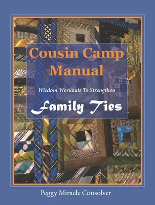 Podręcznik obozu kuzynów: Treningi mądrości wzmacniające więzi rodzinne - Cousin Camp Manual: Wisdom Workouts to Strengthen Family Ties