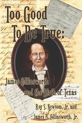 Zbyt piękne, by mogło być prawdziwe: James Collinsworth i narodziny Teksasu - Too Good to Be True: James Collinsworth and the Birth of Texas