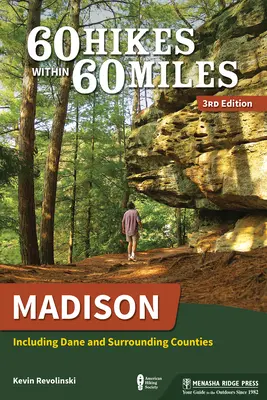 60 wędrówek w promieniu 60 mil: Madison: W tym Dane i okoliczne hrabstwa - 60 Hikes Within 60 Miles: Madison: Including Dane and Surrounding Counties