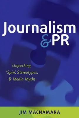 Dziennikarstwo i PR: Rozpakowywanie „spinu”, stereotypów i mitów medialnych - Journalism and PR: Unpacking 'Spin', Stereotypes, and Media Myths