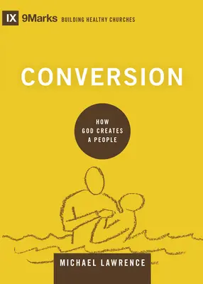 Nawrócenie: Jak Bóg tworzy lud - Conversion: How God Creates a People