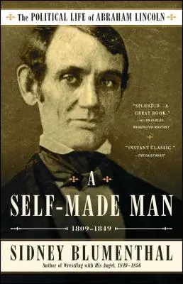 A Self-Made Man: Życie polityczne Abrahama Lincolna, tom I, 1809-1849, tom 1 - A Self-Made Man: The Political Life of Abraham Lincoln Vol. I, 1809-1849volume 1