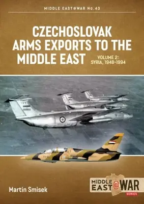 Czechosłowacki eksport broni na Bliski Wschód: Tom 2 - Egipt, 1948-1990 - Czechoslovak Arms Exports to the Middle East: Volume 2 - Egypt, 1948-1990