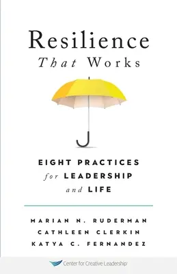 Odporność, która działa: Osiem praktyk dla przywództwa i życia - Resilience That Works: Eight Practices for Leadership and Life