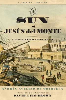 The Sun of Jess del Monte: Kubańska powieść antyniewolnicza - The Sun of Jess del Monte: A Cuban Antislavery Novel