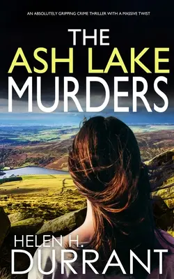 THE ASH LAKE MURDERS absolutnie trzymający w napięciu thriller kryminalny z ogromnym zwrotem akcji - THE ASH LAKE MURDERS an absolutely gripping crime thriller with a massive twist