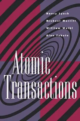 Transakcje atomowe: W systemach współbieżnych i rozproszonych - Atomic Transactions: In Concurrent and Distributed Systems