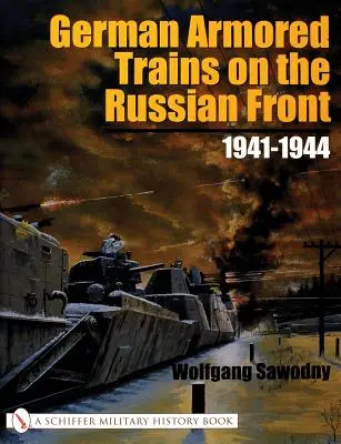 Niemieckie pociągi pancerne na froncie rosyjskim 1941-1944 - German Armored Trains on the Russian Front 1941-1944