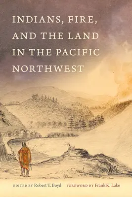 Indianie, ogień i ziemia w północno-zachodnim Pacyfiku - Indians, Fire, and the Land in the Pacific Northwest