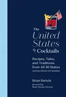 Stany Zjednoczone koktajli: Przepisy, opowieści i tradycje ze wszystkich 50 stanów (i Dystryktu Kolumbii) - The United States of Cocktails: Recipes, Tales, and Traditions from All 50 States (and the District of Columbia)
