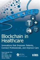 Blockchain w opiece zdrowotnej: Innowacje, które wzmacniają pozycję pacjentów, łączą specjalistów i poprawiają opiekę - Blockchain in Healthcare: Innovations That Empower Patients, Connect Professionals and Improve Care