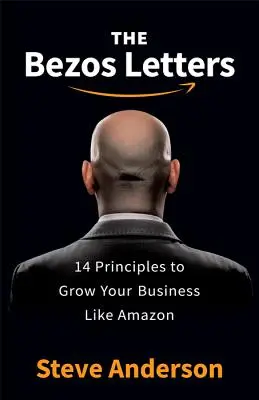 The Bezos Letters: 14 zasad rozwoju firmy na wzór Amazona - The Bezos Letters: 14 Principles to Grow Your Business Like Amazon