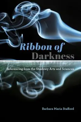 Wstęga ciemności: Wnioskowanie z mrocznej sztuki i nauki - Ribbon of Darkness: Inferencing from the Shadowy Arts and Sciences