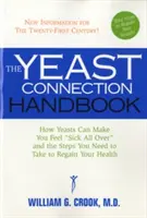 The Yeast Connection Handbook: Jak drożdżaki mogą sprawić, że poczujesz się chory i jakie kroki musisz podjąć, aby odzyskać zdrowie - The Yeast Connection Handbook: How Yeasts Can Make You Feel Sick All Over and the Steps You Need to Take to Regain Your Health