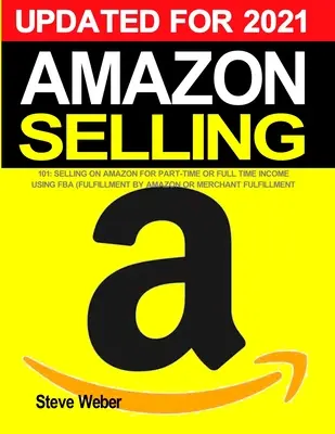 Amazon Selling 101: Sprzedaż na Amazon w celu uzyskania dochodu w niepełnym lub pełnym wymiarze godzin przy użyciu FBA (Fulfillment By Amazon) lub Merchant Fulfillment - Amazon Selling 101: Selling on Amazon for Part-Time or Full-Time Income using FBA (Fulfillment By Amazon) or Merchant Fulfillment