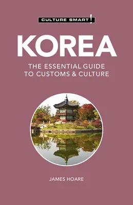 Korea - Culture Smart!, 111: Niezbędny przewodnik po zwyczajach i kulturze - Korea - Culture Smart!, 111: The Essential Guide to Customs & Culture