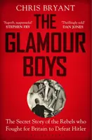 Glamour Boys - Sekretna historia buntowników, którzy walczyli o Wielką Brytanię, by pokonać Hitlera - Glamour Boys - The Secret Story of the Rebels who Fought for Britain to Defeat Hitler