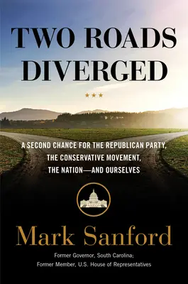 Dwie rozbieżne drogi: Druga szansa dla Partii Republikańskiej, ruchu konserwatywnego, narodu - i nas samych - Two Roads Diverged: A Second Chance for the Republican Party, the Conservative Movement, the Nation-- And Ourselves