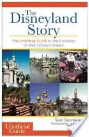 Historia Disneylandu: Nieoficjalny przewodnik po ewolucji marzenia Walta Disneya - Disneyland Story: The Unofficial Guide to the Evolution of Walt Disney's Dream